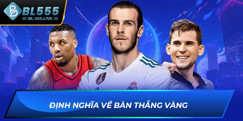 Định nghĩa về bàn thắng Vàng