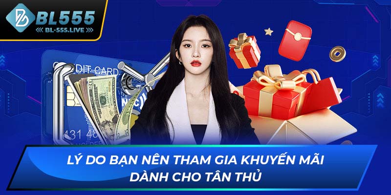 Lý do bạn nên tham gia khuyến mãi dành cho tân thủ