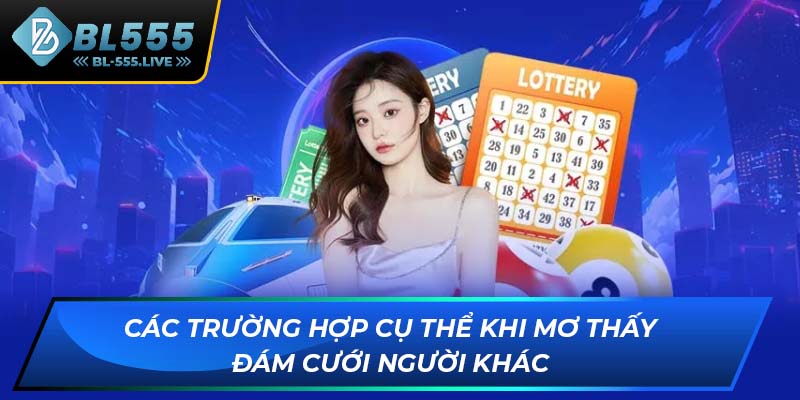 Các trường hợp cụ thể khi mơ thấy đám cưới người khác