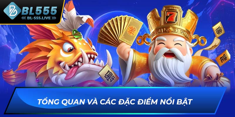 Tổng quan và các đặc điểm nổi bật