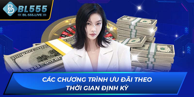 Các chương trình ưu đãi theo thời gian định kỳ