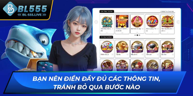 Bạn nên điền đầy đủ các thông tin, tránh bỏ qua bước nào
