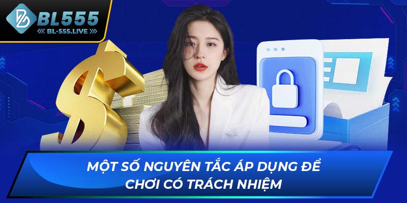 Một số nguyên tắc áp dụng để chơi có trách nhiệm