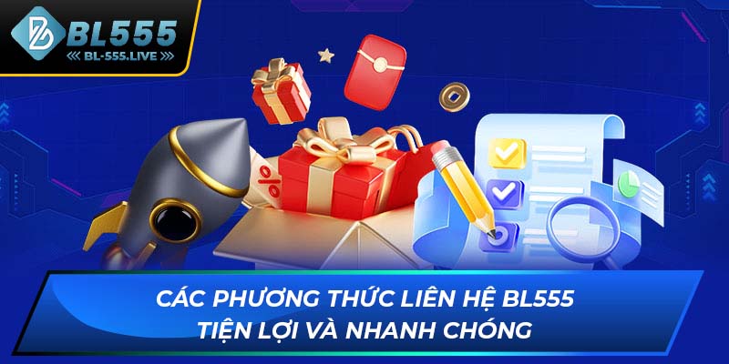 Các phương thức liên hệ BL555 tiện lợi và nhanh chóng