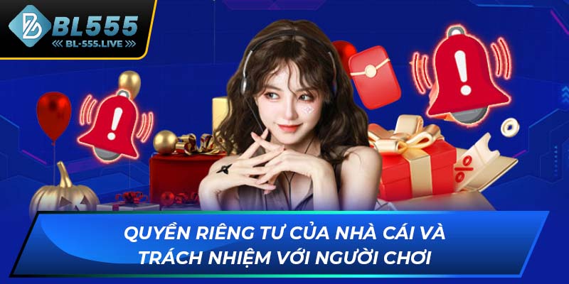 Quyền riêng tư của nhà cái và trách nhiệm với người chơi