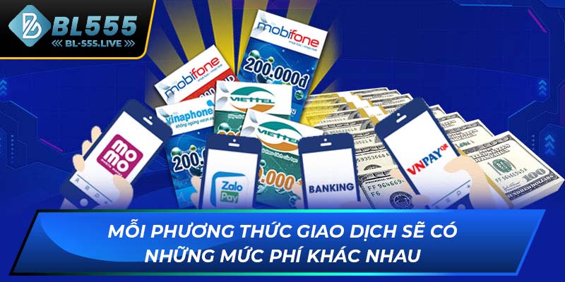 Mỗi phương thức giao dịch sẽ có những mức phí khác nhau